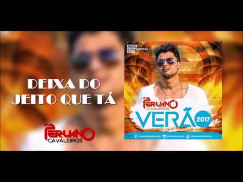 DEIXA DO JEITO QUE TÁ - PERUANO CAVALEIROS (CD VERÃO 2017)