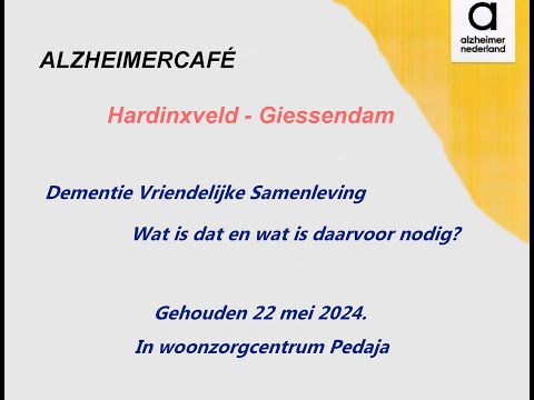 Dementie Vriendelijke Samenleving, wat is dat en wat is daarvoor nodig?Alzheimercafé Hardinxveld-G.