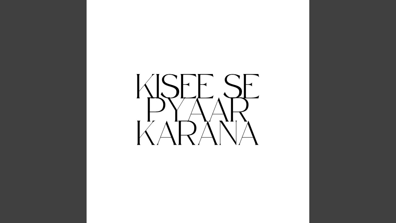 kisee se pyaar karana
