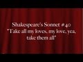 Shakespeare's Sonnet #40: "Take all my loves ...