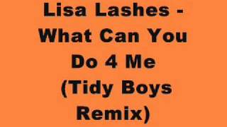 Lisa Lashes - What Can You Do 4 Me (Tidy Boys Remix)