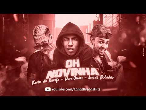 🔵 KEVIN DO RECIFE & LUCAS BOLADÃO, Feat. MC DON JUAN - OH NOVINHA - REMIX BREGA FUNK