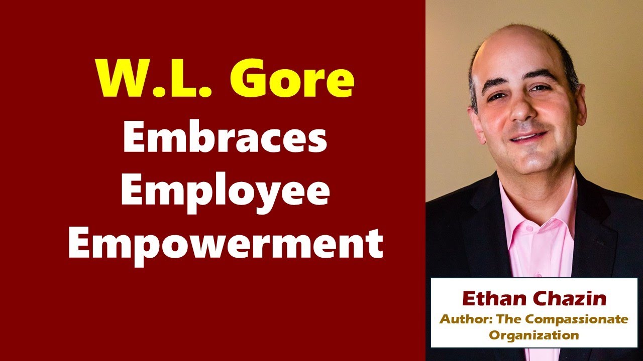 W.L. Gore and Employee Empowerment. June 23, 2024 - YouTube