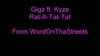 Gigz ft  Kyze - Rat-A-Tat-Tat