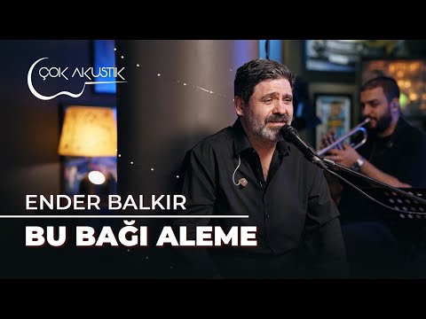 Ender Balkır - Bu Bağı Alemee | Çok Akustik