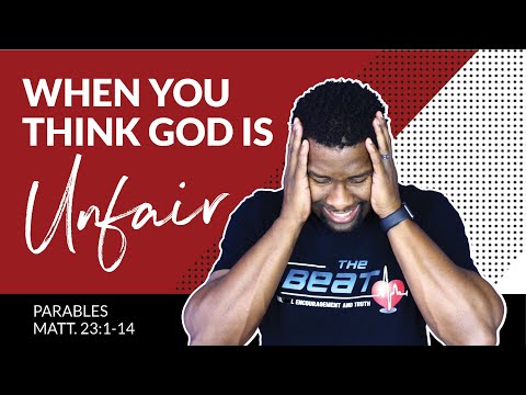 When You Think God is Unfair | The Parables of The Workers in the Vineyard (Part 1)