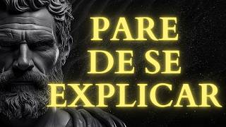 Quando Você Para de Dar Explicações, Tudo Muda | Estoicismo