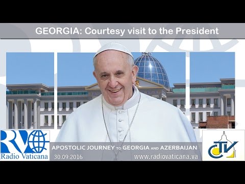 Francisco en Georgia - Visita al presidente y encuentro con autoridades y el Patriarca Elias II
