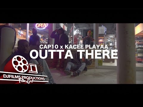 Cap10 x Kacee Playaa - Outta There (Shot By: @DjFilmsProductions)