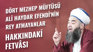 Dört Mezhep Müftüsü Ali Haydar Efendi'nin Rey Atmayanlar Hakkındaki Fetvâsı