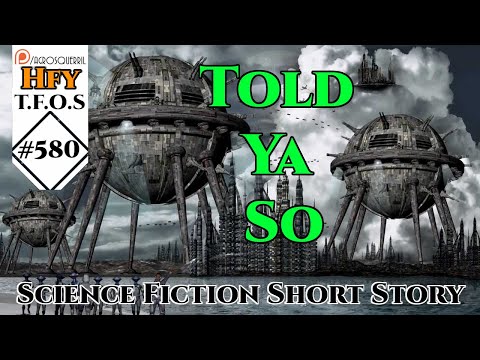 r/HFY TFOS# 580 - Told Ya So by foolslikeme (Hfy Sci-Fi Reddit Stories)