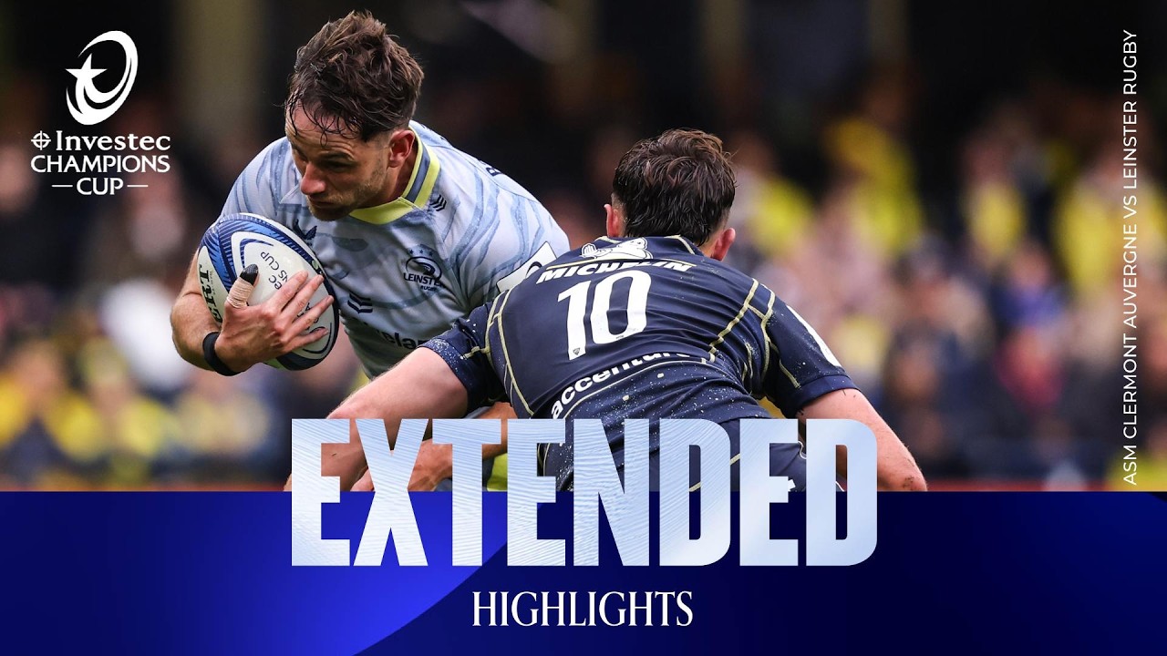 Extended Highlights - ASM Clermont Auvergne v Leinster Rugby | Investec Champions Cup 2026/27