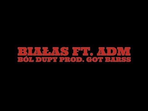 Białas ft. ADM - Ból dupy (prod. Got Barss)