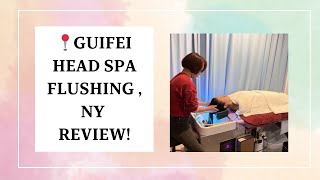 Guifei Head Spa Review Flushing , NY