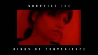 Kings of Convenience - Surprise Ice