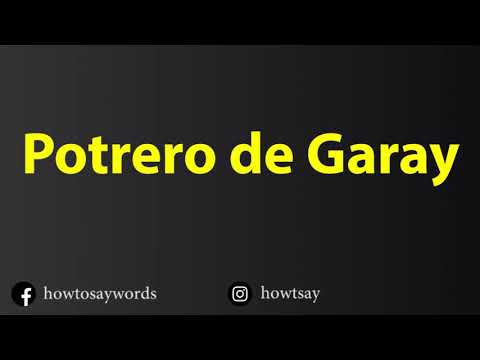 How To Pronounce Potrero de Garay