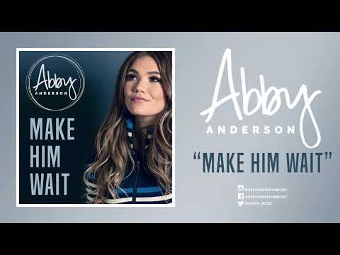 Abby Anderson - "Make Him Wait" (Official Audio)