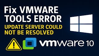 Fix “Update Server Could Not Be Resolved” in VMware – Manual VMware Tools ISO Install for Windows 10