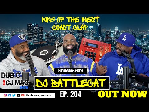 Dub C and CJ Mac Interview (DJ BATTLE CAT) Legendary West Coast Producer and DJ  S2 EP.204