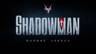 Анонсирован мрачный экшен-хоррор SHADOWMAN: Darque Legacy по мотивам комиксов «Человек-Тень»