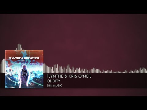 Flynthe & Kris O'Neil - Oddity [Silk Music] (2019)