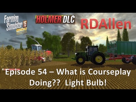 Farming Simulator 15 Gold Edition Sosnovka E54 - What is Courseplay Doing?  Light Bulb!