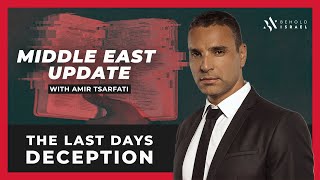 Amir Tsarfati: Middle East Update: The Last Days Deception