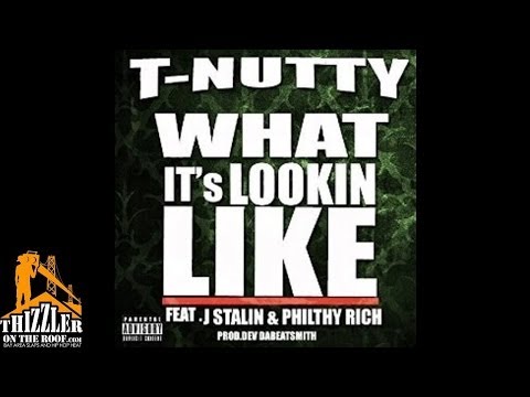 T-Nutty ft. J-Stalin, Philthy Rich - What It's Lookin Like [Thizzler.com]
