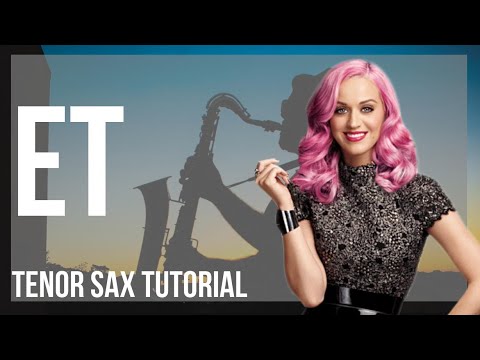 How to play ET by Katy Perry on Tenor Sax (Tutorial)