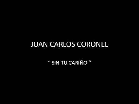 JUAN CARLOS CORONEL - SIN TU CARIÑO