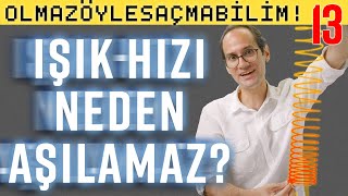 Işık Hızı Neden Aşılamaz?  - Olmaz Öyle Sa�