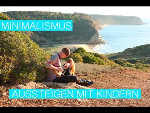 Minimalismus mit Kindern  |  Minimalistisch leben und aussteigen mit Kindern  | Verrückt?