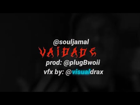 Souljamal - VAIDADE (Prod. PlugBwoii) vfx by @visualdrax (CLIPE)