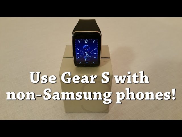 connect gear s to non samsung phone