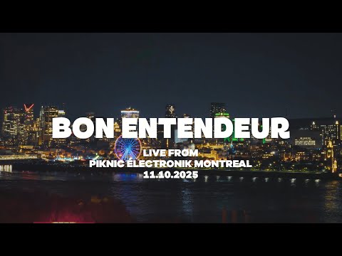 Bon Entendeur DJ Set @ Piknic Electro Montreal 2025