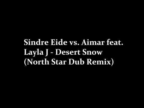 Sindre Eide vs  Aimar feat  Layla J   Desert Snow North Star Dub Remix