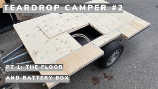 Building a Teardrop Camper #2 - Pt 1 the Floor and battery compartment