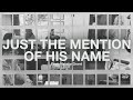 Just The Mention Of His Name (Feat. Natalie Grant) // The Belonging Co