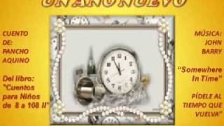 UN AÑO NUEVO - PANCHO AQUINO - Música:"Somewhere In Time" - Pídele al tiempo que vuelva"