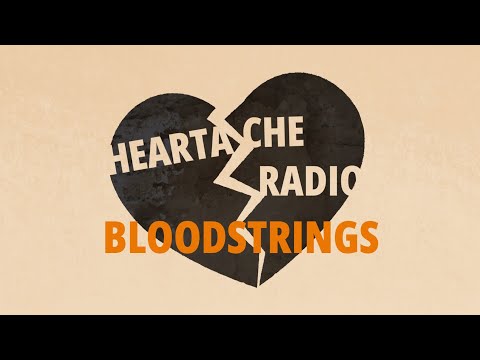 Bloodstrings - Heartache Radio (Official Music Video)