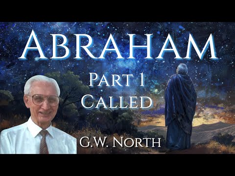 Abraham | Part 1 | Called (G.W.  North)