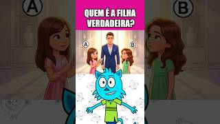 QUEM É A FILHA VERDADEIRA?