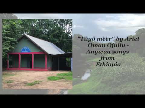 "Tïïyö mëër" ("Make peace") by Ariet - Anywaa songs from Ethiopia