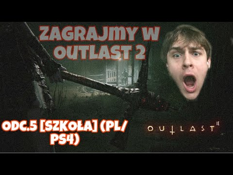 Zagrajmy w Outlast 2 [SZKOŁA] Odc. 5 (PL/PS4)