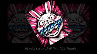 VanillA ice-Roll 'eM' uP (REMIX)