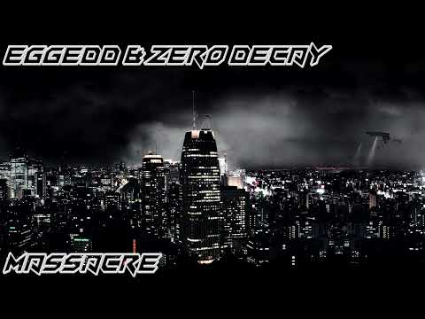 EggEdd & Zero Decay - MASSACRE