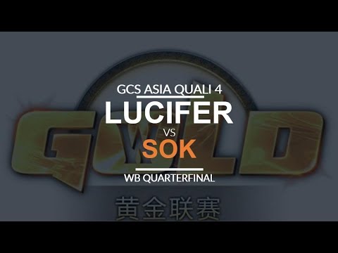 GCS:S 2017 Asia Quali 4 - WB QF: [U] Lucifer vs. Sok [H]