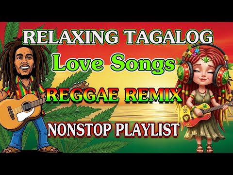 TAGALOG REGGAE LOVE SONGS NONSTOP 2025 🌴 RELAXING OPM REMIX