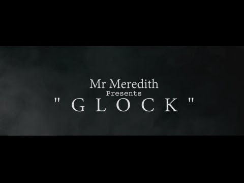 Mr Meredith - Glock (Produced By Mike Kalombo)