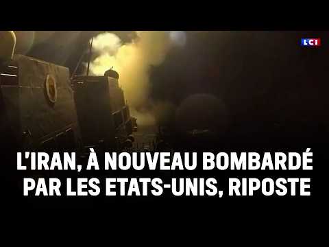 L'Iran, à nouveau bombardé par les Etats-Unis, riposte et promet de refermer Ormuz｜LCI